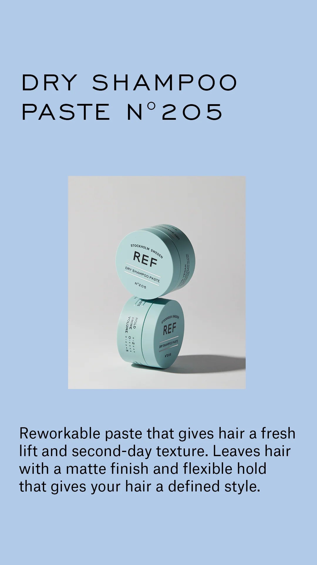 REF - Dry Shampoo Paste 吸油塑造髮泥 (啞色 凌亂造型) N°205 (85ml)   REF系列配任何產品購買即享八折優惠